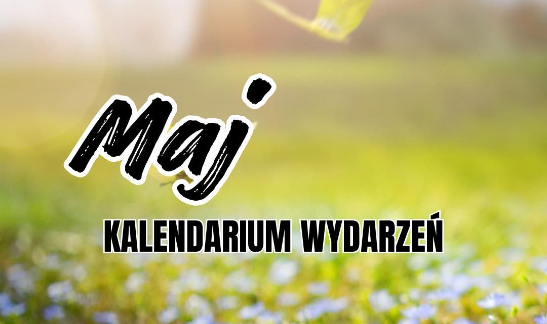 KALENDARIUM WYDARZEŃ – MAJ #5
