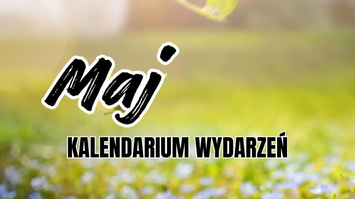 KALENDARIUM WYDARZEŃ – MAJ #5